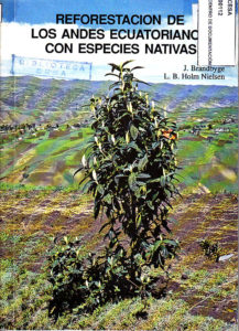 Reforestación de los Andes ecuatorianos con especies nativas. Programa de reforestación en áreas marginales de sierra ecuatoriana. CESA 1991