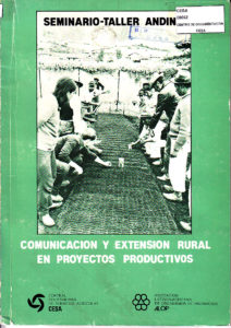Comunicación y extensión rural en proyectos productivos. Seminario-Taller Andino. CESA 1987